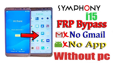Symphony i15 Frp Symphony i15 Frp Bypass Google Account Verification 8.1.0  Without pc 2022