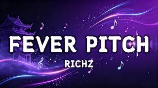 Fever Pitch - Richz 【滚动歌词 | 動態歌詞 lyrics】 Cause I love the way you run my body like a fever