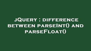 jQuery : difference between parseInt() and parseFloat()
