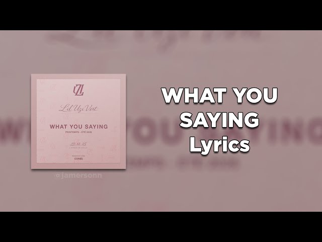 Lil Uzi Vert - What You Saying Full Lyrics