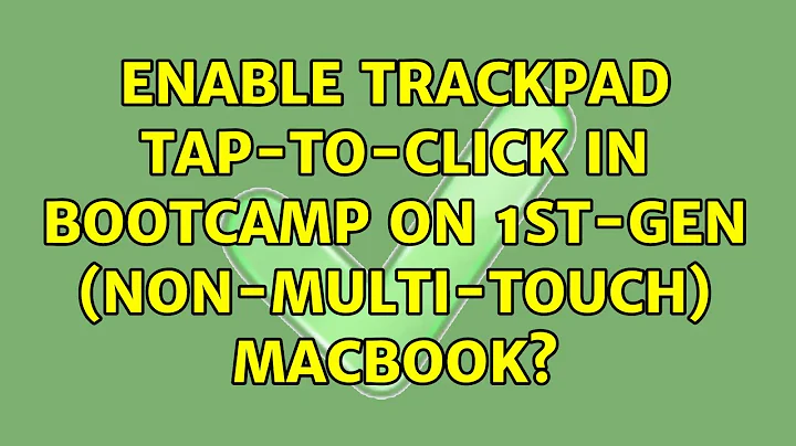 Enable trackpad tap-to-click in BootCamp on 1st-gen (non-multi-touch) MacBook? (5 Solutions!!)