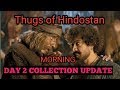 Thug of Hindustan day 2 collection | morning show audience Occupancy reports