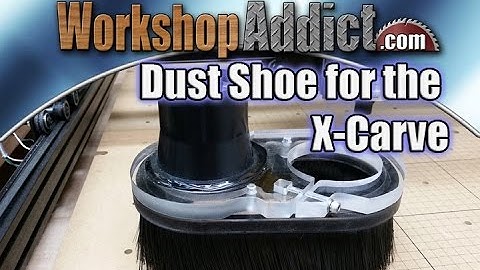Dust Shoe for the X-Carve by Kent CNC