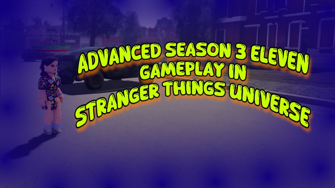 ADVANCED SEASON 3 ELEVEN GAMEPLAY IN STRANGER THINGS UNIVERSE | ROBLOX |