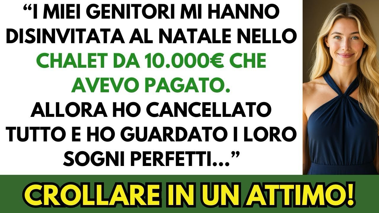 pagai 10.000€ per lo chalet di Natale, ma i miei genitori mi hanno esclusa. Allora io…