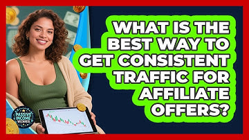 What Is The Best Way To Get Consistent Traffic For Affiliate Offers? - Passive Income Wizards