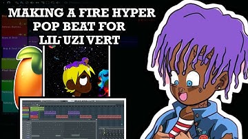 MAKING A FIRE HYPER POP BEAT FOR LIL UZI VERT ETERNAL ATAKE | FL STUDIO 20 TUTORIAL