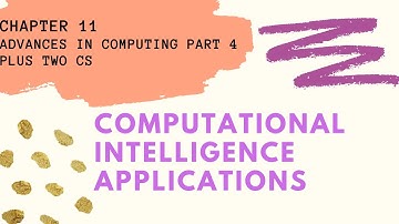 COMPUTATIONAL INTELLIGENCE APPLICATIONS || CHAPTER 11|| ADVANCES IN COMPUTING|| PLUS TWO|| MALAYALAM