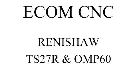 ECOM PRECISION ~ RENISHAW OMP60 & TS27R