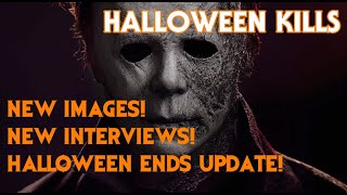 Halloween Kills | New Images &amp; Interviews | Ends Update!