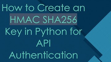 How to Create an HMAC SHA256 Key in Python for API Authentication