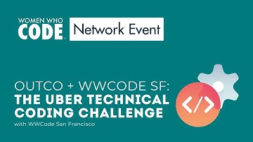 Outco + WWCode SF: The Uber Technical Coding Challenge