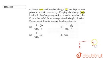 A charge `(-q)` and another charge `(Q)` are kept at two points `A and B` respectively.