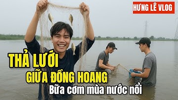 Bốn Anh Em Thả Lưới Bắt Cá Giữa Đồng Hoang | Bữa Cơm Mộc Mạc Mùa Nước Nổi – Hưng Lê Vlog