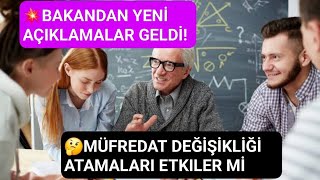 Müfredat Değişikliği Atamaları Etkiler Mi ? Bakandan Yeni Açıklamalar Detaylar Öğretmen