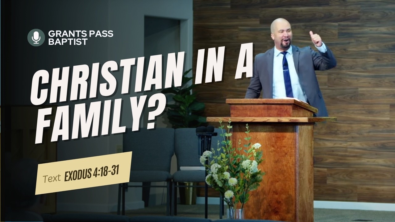 Following God as a Family — Exodus 4:18-31 — sermon video from Grants Pass Baptist Church