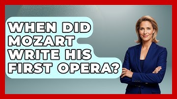 When Did Mozart Write His First Opera? - Classical Serenade