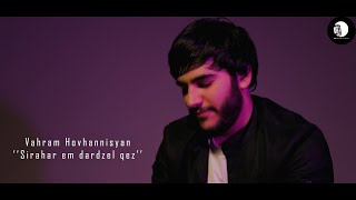 Vahram Hovhannisyan - ''Sirahar em dardzel qez'' New 2022