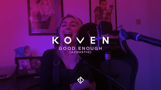 Video thumbnail of "Koven - Good Enough (Acoustic)"