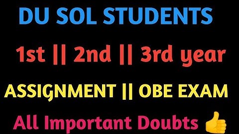 DU SOL STUDENTS || 1st ,2nd and 3rd year || All Important Doubts regarding || Assignment | OBE .