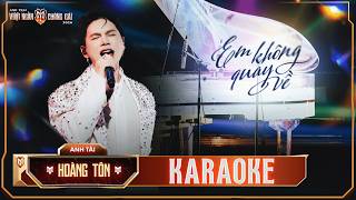 [KARAOKE] Em Không Quay Về - HOÀNG TÔN | Tiết mục solo Anh Trai Vượt Ngàn Chông Gai 2026