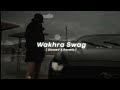 WAKHRA SWAG Slowed And Reverb Song