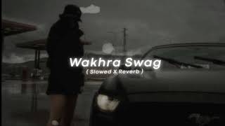 WAKHRA SWAG  || (slowed and reverb ) || Song Resimi