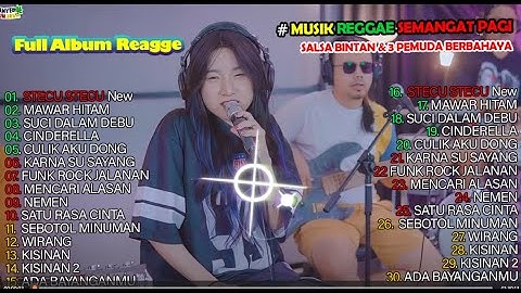 MUSIK REGGAE SEMANGAT PAGI  - STECU STECU - MAWAR HITAM SALLSA BINTAN X 3PEMUDA BERBAHAYA 2025