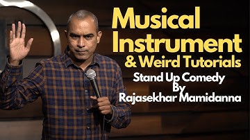 Musical Instrument & Weird Tutorials | Stand Up Comedy By Rajasekhar Mamidanna