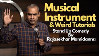 Musical Instrument & Weird Tutorials | Stand Up Comedy By Rajasekhar Mamidanna