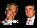 Donald Trump Acquaintance Jeffrey Epstein Charged With Sex Trafficking Of Minors | Deadline | MSNBC