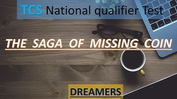 TCS - NQT(National Qualifier Test) -- THE SAGA OF MISSING COIN
