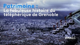 Patrimoine : la fabuleuse histoire du téléphérique de Grenoble