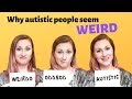 Why do autistic people seem weird?