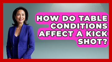 How Do Table Conditions Affect A Kick Shot? - Billiards Hustlers