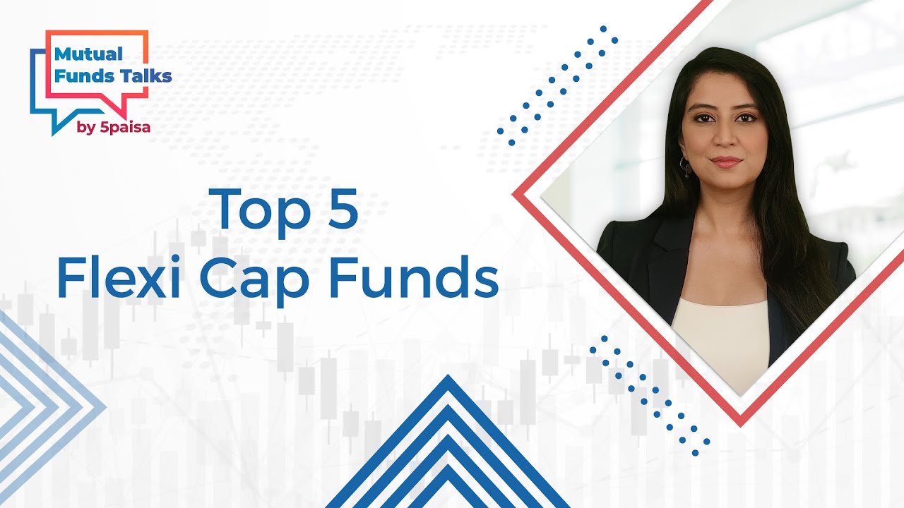 Top 5 Flexi Cap Funds Choose Best Flexi Cap Funds for MF Investment
