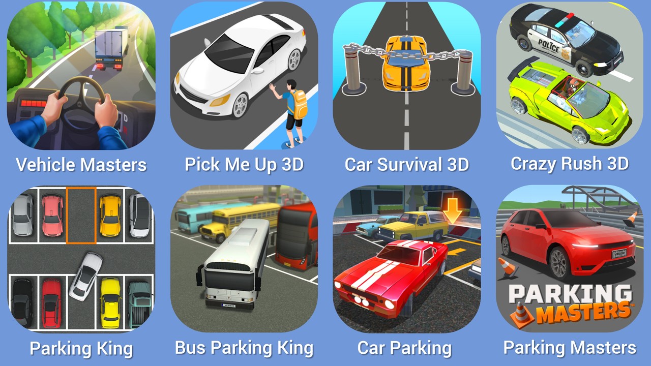 Vehicle Masters, Pick Me Up 3D, Car Survival 3D, Crazy Rush, Parking King, Bus Parking King