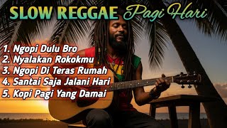 Download Lagu Slow Reggae Pagi Hari 2025 ☕ Lagu Santai Ngopi, Relaksasi, dan Teman Kerja untuk Menenangkan Hati MP3 Download Lagu Slow Reggae Pagi Hari 2025 ☕ Lagu Santai Ngopi, Relaksasi, dan Teman Kerja untuk Menenangkan Hati MP3