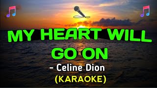 MY HEART WILL GO ON by Celine Dion || (KARAOKE)