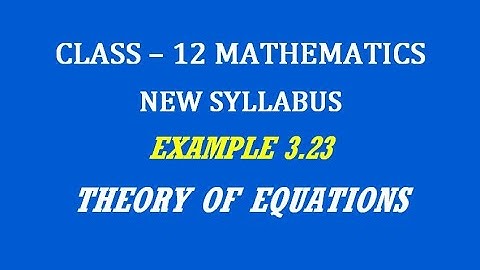 TN 12th Maths / Theory of Equations  / Example 3.23