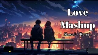 The love ??(slowed+reverb)mashup,love ❤️?????feeling song,night mind relax song, latest new songs❤️