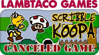 Scribble Koopa: Canceled Game | LTG