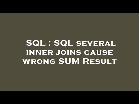 SQL : SQL several inner joins cause wrong SUM Result