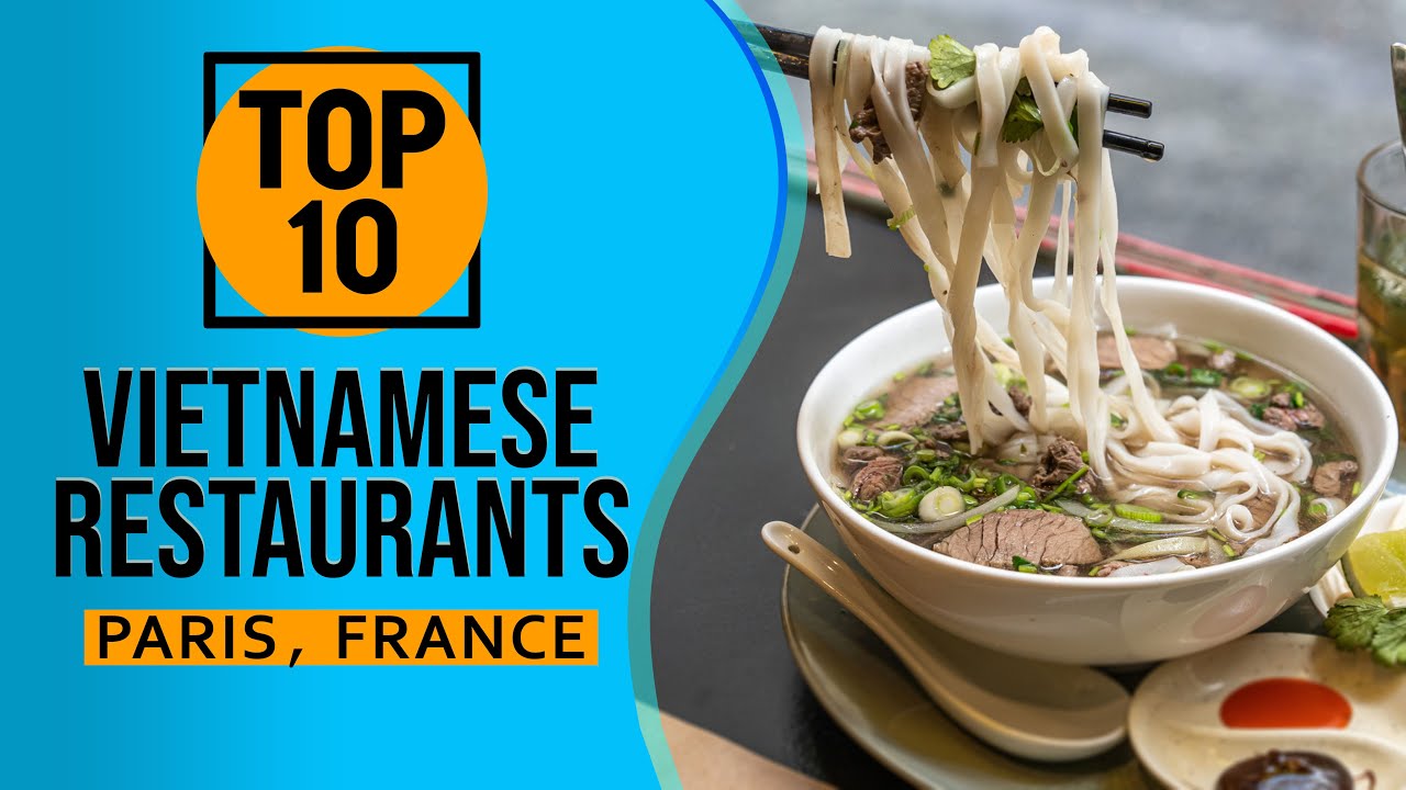 Top 10 Best Vietnamese Restaurants In Paris France YouTube Top 10 Best Vietnamese Restaurants In Paris France YouTube