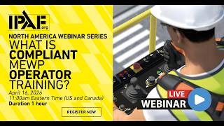 IPAF NA Webinar: What is Compliant MEWP Operator Training?