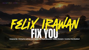 FELIX IRAWAN ｜ COLDPLAY - FIX YOU (COVER LYRIC)