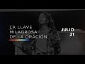 Julio 21 - La llave milagrosa de la oración