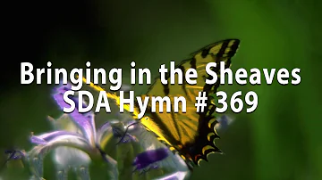 Bringing in the Sheaves   SDA Hymn # 369