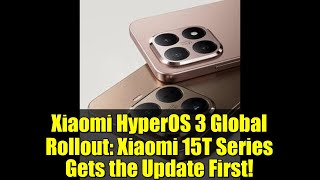 Xiaomi HyperOS 3 Global Rollout: Xiaomi 15T Series Gets the Update First!