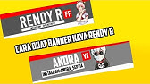 Cara Membuat Banner Youtube Seperti Rendy R Dan Cara Pemasangannya Youtube Cara Membuat Banner Youtube Seperti Rendy R Dan Cara Pemasangannya Youtube